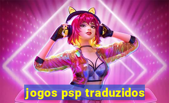 jogos psp traduzidos